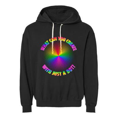 Colorful What Can You Create With Just A Dot Garment-Dyed Fleece Hoodie