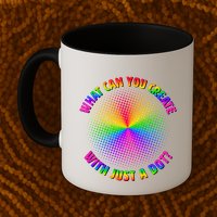 Colorful What Can You Create With Just A Dot Mug
