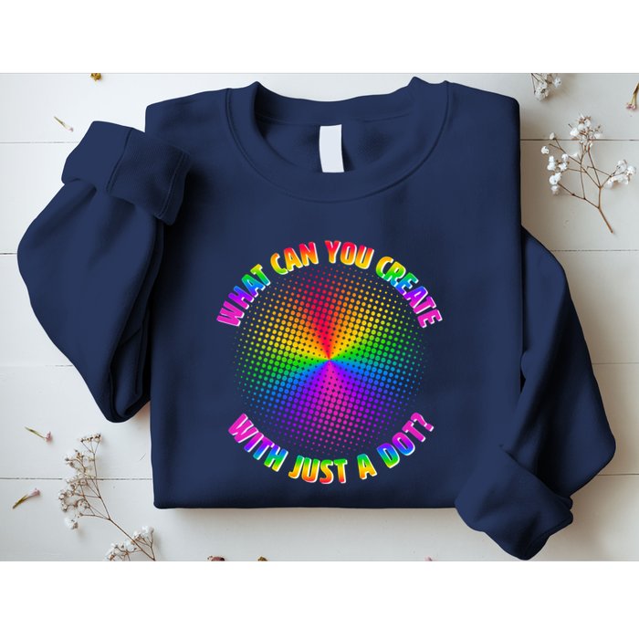Colorful What Can You Create With Just A Dot Sweatshirt