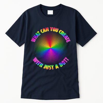 Colorful What Can You Create With Just A Dot Tall T-Shirt