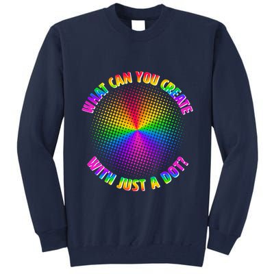 Colorful What Can You Create With Just A Dot Tall Sweatshirt
