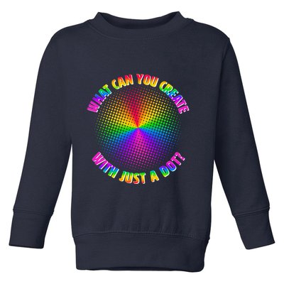 Colorful What Can You Create With Just A Dot Toddler Sweatshirt
