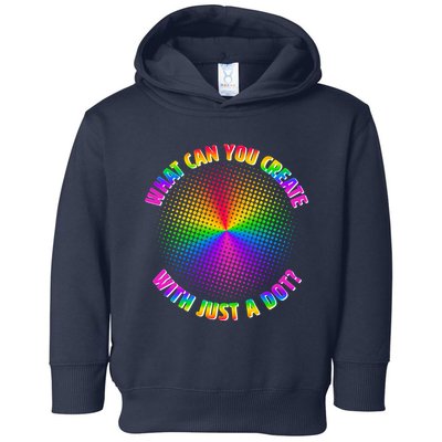 Colorful What Can You Create With Just A Dot Toddler Hoodie