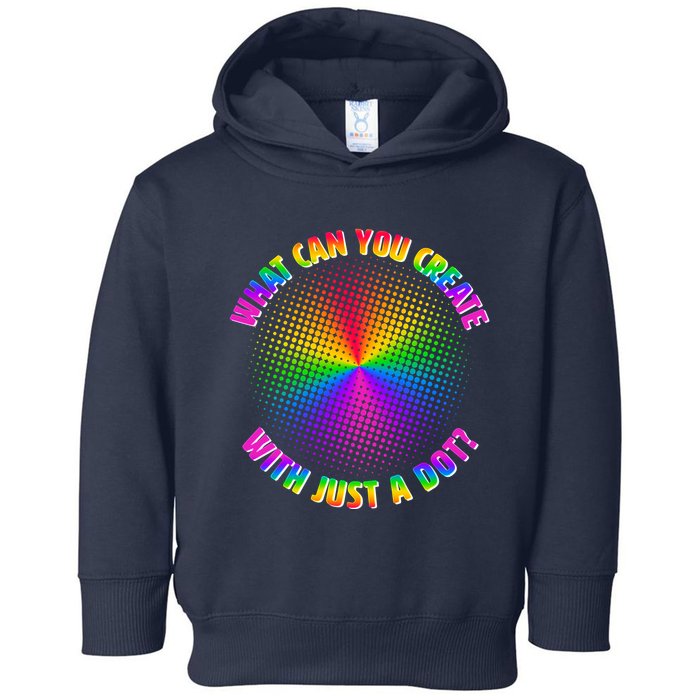 Colorful What Can You Create With Just A Dot Toddler Hoodie