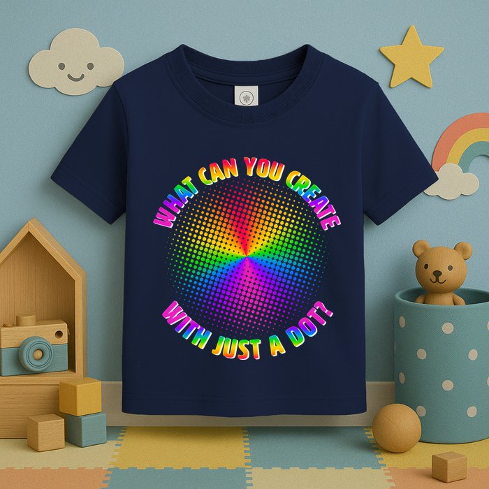 Colorful What Can You Create With Just A Dot Toddler T-Shirt