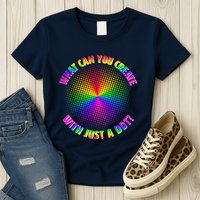 Colorful What Can You Create With Just A Dot Womens T-Shirt