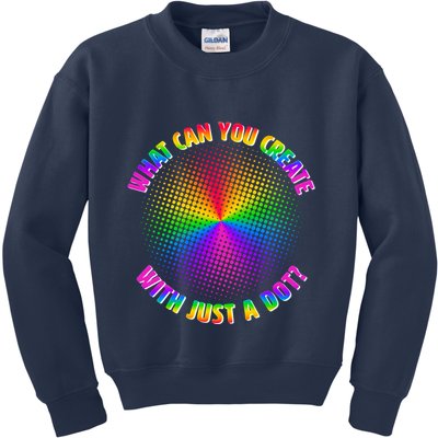 Colorful What Can You Create With Just A Dot Kids Sweatshirt
