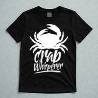 Crab Whisperer Crabs Crabber Crabbing Fishing T-Shirt