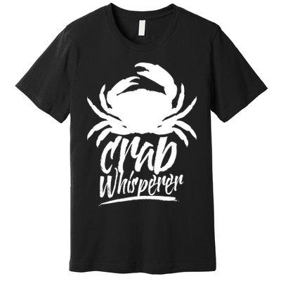 Crab Whisperer Crabs Crabber Crabbing Fishing Premium T-Shirt