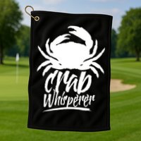 Crab Whisperer Crabs Crabber Crabbing Fishing Golf Towel