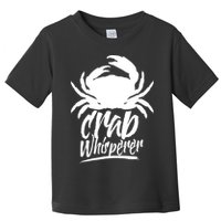 Crab Whisperer Crabs Crabber Crabbing Fishing Toddler T-Shirt