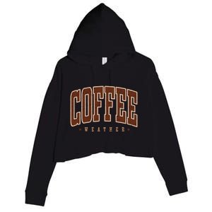 Coffee Weather Coffee Lover Autumn Crop Fleece Hoodie