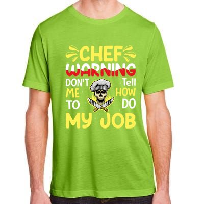 Chef Warning Dont Tell Me How To Do My Job Cool Gift Adult ChromaSoft Performance T-Shirt