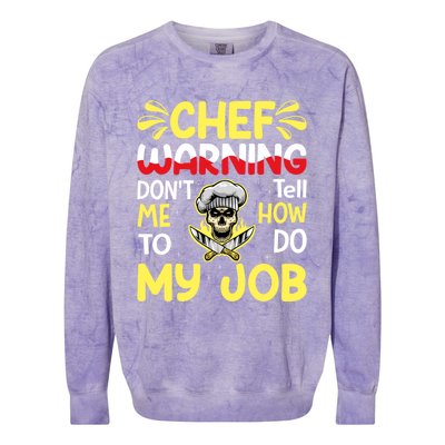 Chef Warning Dont Tell Me How To Do My Job Cool Gift Colorblast Crewneck Sweatshirt