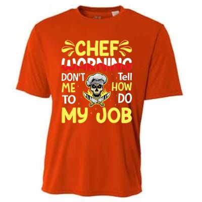 Chef Warning Dont Tell Me How To Do My Job Cool Gift Cooling Performance Crew T-Shirt