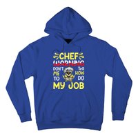 Chef Warning Dont Tell Me How To Do My Job Cool Gift Hoodie