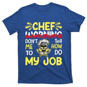 Chef Warning Dont Tell Me How To Do My Job Cool Gift T-Shirt