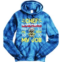 Chef Warning Dont Tell Me How To Do My Job Cool Gift Tie Dye Hoodie