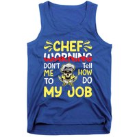 Chef Warning Dont Tell Me How To Do My Job Cool Gift Tank Top