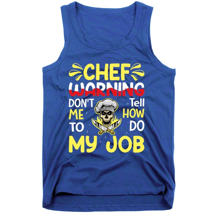 Chef Warning Dont Tell Me How To Do My Job Cool Gift Tank Top