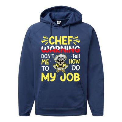 Chef Warning Dont Tell Me How To Do My Job Cool Gift Performance Fleece Hoodie