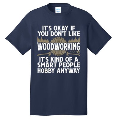 Cool Woodworking Design For Men Women Woodworker Wood Carver Tall T-Shirt