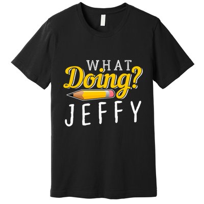 Cool What Doing Jeffy Funny Friends Premium T-Shirt