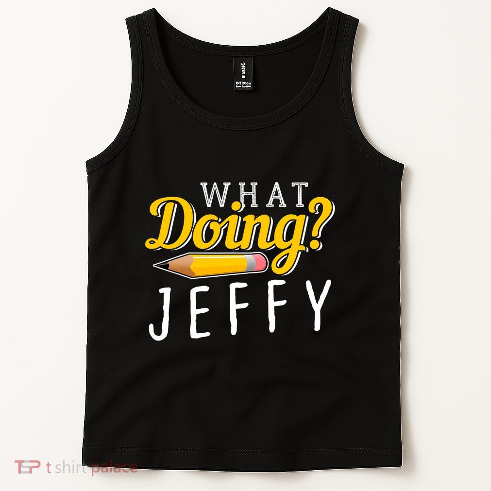 Cool What Doing Jeffy Funny Friends Tank Top