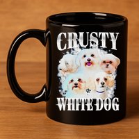 Crusty White Dog Funny For 11oz C Handle Ceramic Mug