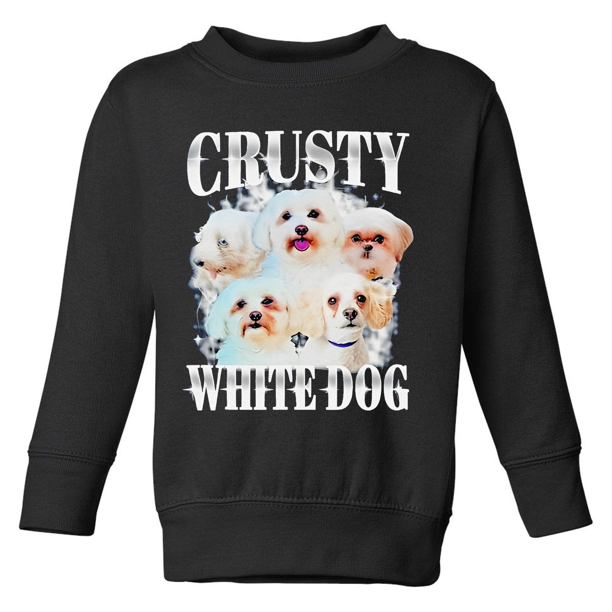 Crusty White Dog Funny For Toddler Sweatshirt