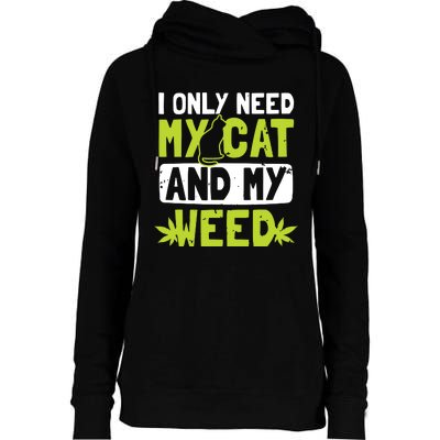 Cat Weed Design Only Need My Cat And Weed Gift Womens Funnel Neck Pullover Hood