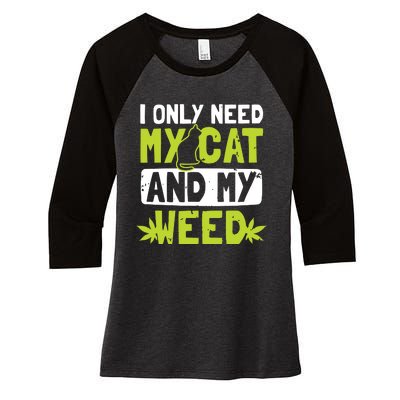 Cat Weed Design Only Need My Cat And Weed Gift Women's Tri-Blend 3/4-Sleeve Raglan Shirt