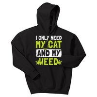 Cat Weed Design Only Need My Cat And Weed Gift Kids Hoodie