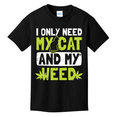 Cat Weed Design Only Need My Cat And Weed Gift Kids T-Shirt