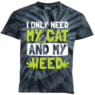 Cat Weed Design Only Need My Cat And Weed Gift Kids Tie-Dye T-Shirt