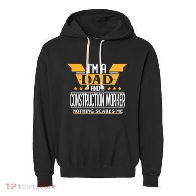 Construction Worker Dad Gift For Fathers Day Garment-Dyed Fleece Hoodie