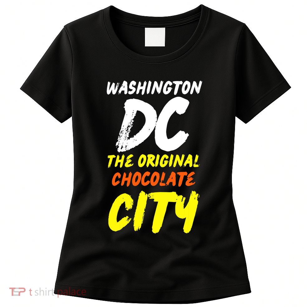 Cool Washington Dc The Original Chocolate City Design Womens T-Shirt