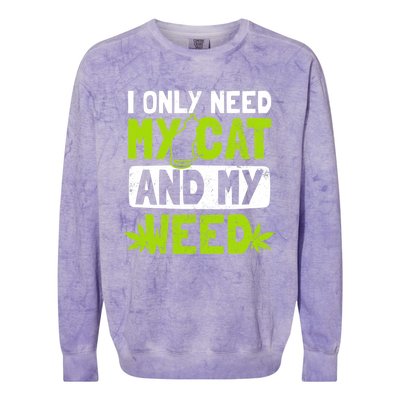 Cat Weed Design Only Need My Cat And Weed Gift Colorblast Crewneck Sweatshirt