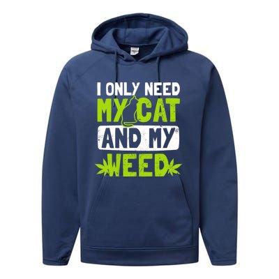 Cat Weed Design Only Need My Cat And Weed Gift Performance Fleece Hoodie