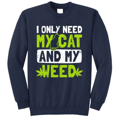 Cat Weed Design Only Need My Cat And Weed Gift Sweatshirt