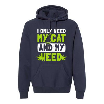 Cat Weed Design Only Need My Cat And Weed Gift Premium Hoodie