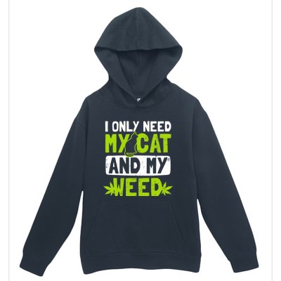 Cat Weed Design Only Need My Cat And Weed Gift Urban Pullover Hoodie