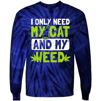 Cat Weed Design Only Need My Cat And Weed Gift Tie-Dye Long Sleeve Shirt