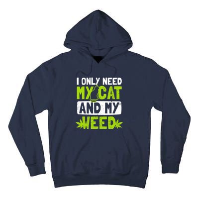 Cat Weed Design Only Need My Cat And Weed Gift Tall Hoodie