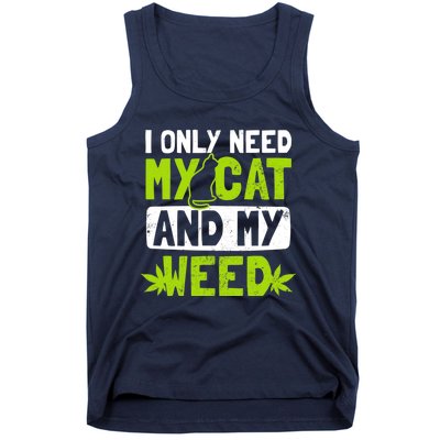 Cat Weed Design Only Need My Cat And Weed Gift Tank Top