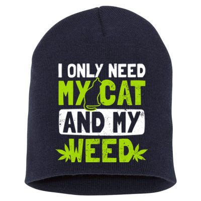 Cat Weed Design Only Need My Cat And Weed Gift Short Acrylic Beanie