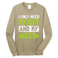 Cat Weed Design Only Need My Cat And Weed Gift Long Sleeve Shirt