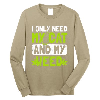 Cat Weed Design Only Need My Cat And Weed Gift Long Sleeve Shirt