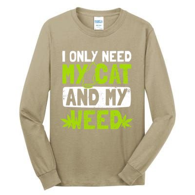 Cat Weed Design Only Need My Cat And Weed Gift Tall Long Sleeve T-Shirt