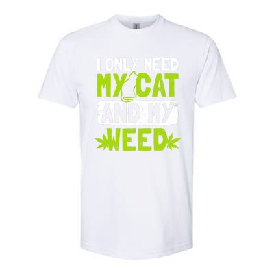 Cat Weed Design Only Need My Cat And Weed Gift Softstyle CVC T-Shirt